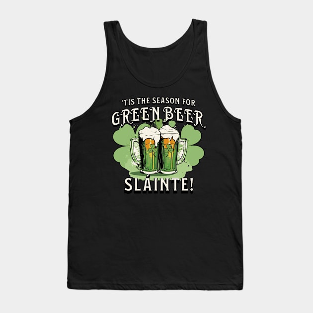 St Pat's Design This is the Season for Green Beer Tank Top by ejsulu